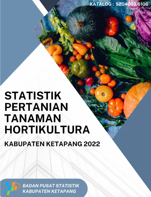 Statistik Pertanian Tanaman Hortikultura Kabupaten Ketapang 2022
